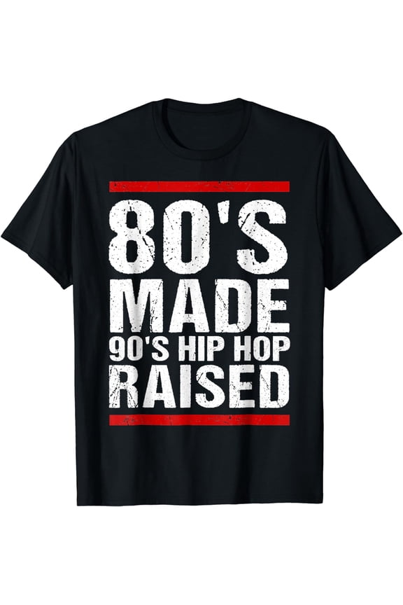 80's Made 90's Hip Hop Raised Apparel T-Shirt