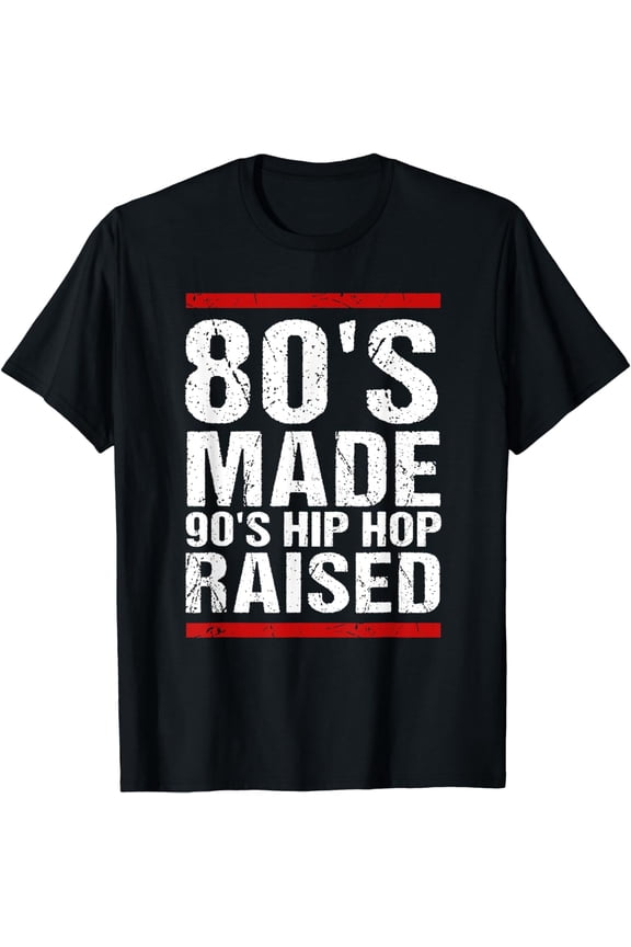 80's Made 90's Hip Hop Raised Apparel T-Shirt