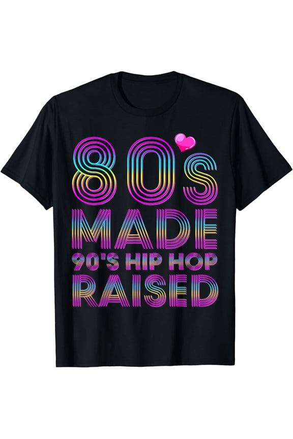 80's Made 90's Hip Hop Raised Apparel T-Shirt