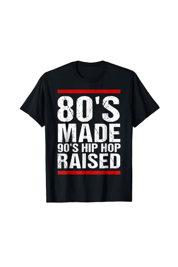 80's Made 90's Hip Hop Raised Apparel T-Shirt