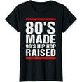 thumbnail image 1 of 80's Made 90's Hip Hop Raised Apparel T-Shirt, 1 of 3