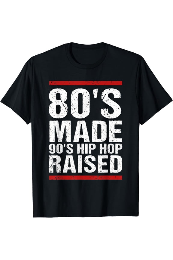 80's Made 90's Hip Hop Raised Apparel T-Shirt