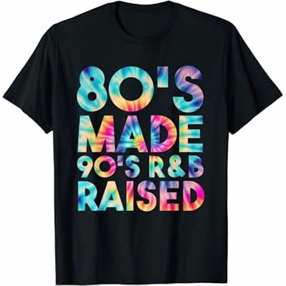 80's Made 90's R&B Raised Tie Dye Old School RnB Music T-Shirt