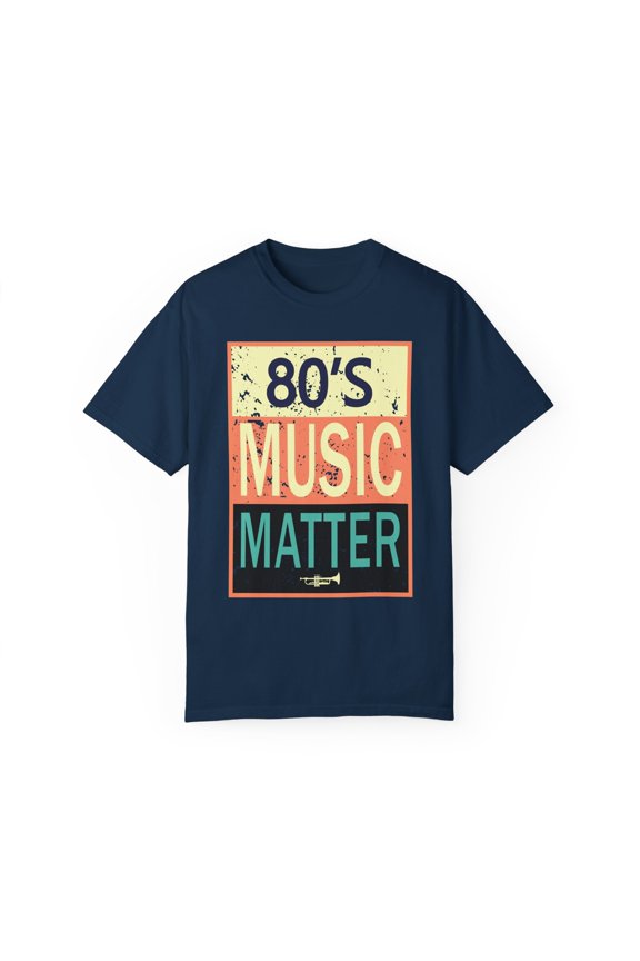 80's Music Matters Party Lover Retro Style Unisex Garment-Dyed T-shirt