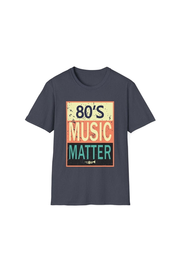 80's Music Matters Party Lover Retro Style Unisex Softstyle T-Shirt