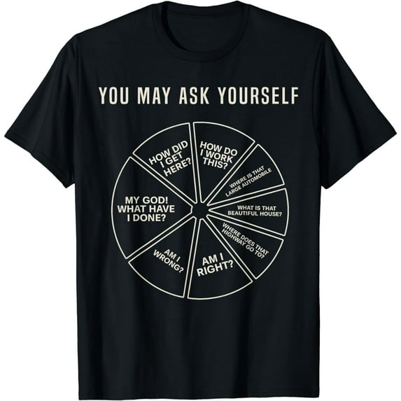 80's Music Retro Lyrics Pie Chart You May Ask Yourself T-Shirt