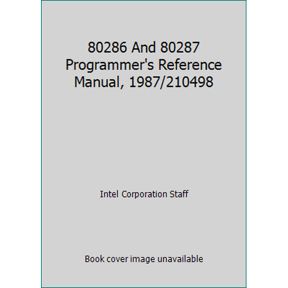 Pre-Owned 80286 And 80287 Programmer's Reference Manual, 1987/210498 (Paperback) 1555120555 9781555120559