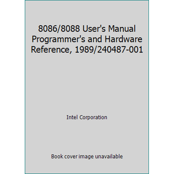 Pre-Owned 8086/8088 User's Manual Programmer's and Hardware Reference, 1989/240487-001 (Paperback) 1555120814 9781555120818