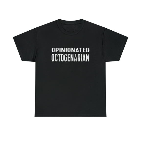 80th 85th Birthday Opinionated Octogenarian T-Shirt