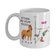 thumbnail image 1 of 80th Birthday Gift for Women - Other 80 Year Olds Me Unicorn Coffee Mug - Funny White Porcelain Coffee 11 oz, 1 of 2