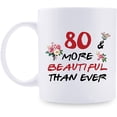 thumbnail image 1 of 80th Birthday Gifts for Women - 80 More Beautiful Than Ever Mug - 80 Year Old Present Ideas for Mom, Grandmother, Sisters, Wife, Her, Friends, Colleague - 11 oz Coffee Mug, 1 of 7