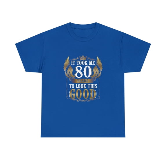 80th Birthday It Took Me 80 Years To Look This Good Funny T-shirt