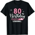 thumbnail image 1 of 80th Birthday Loading 80 Years Old B-Day Girl Party T-Shirt, 1 of 3