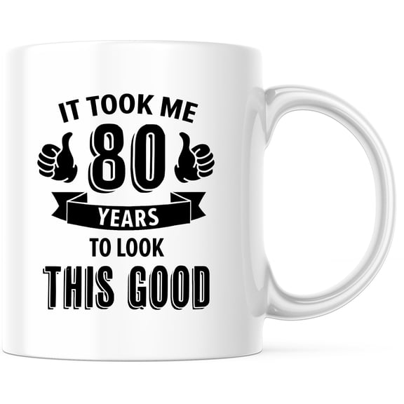 80th Birthday Mug - Funny Gift for 80 Year Old - Turning 80 Mug - It Took Me 80 Years to Look This Good - Eightieth Birthday Gift Mug - 11 Ounce Novelty Coffee Cup - WMUG0135