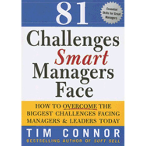 Pre-Owned 81 Challenges Smart Managers Face: How to Overcome the Biggest Challenges Facing Managers and Leaders Today (Paperback) 1402209029 9781402209024