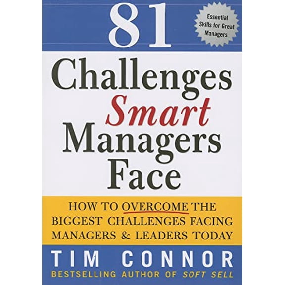 Pre-Owned 81 Challenges Smart Managers Face: How to Overcome the Biggest Challenges Facing Managers and Leaders Today (Paperback) 1402209029 9781402209024