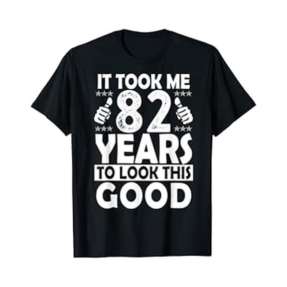 82Nd Birthday Gift Took Me 82 Years Good Funny 82 Year Old Hot Trending Vintage T-Shirt Unisex S To 5Xl