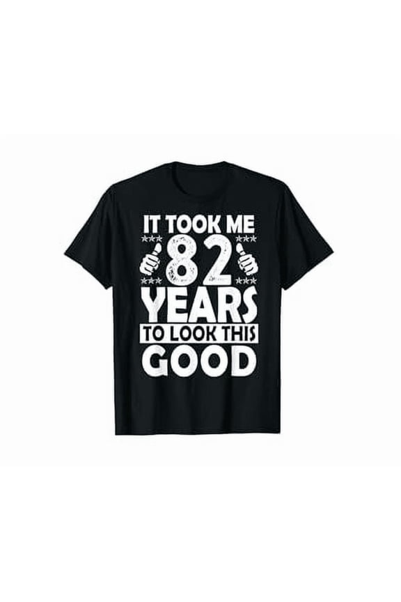 82Nd Birthday Gift Took Me 82 Years Good Funny 82 Year Old Shirt Hot Trending Shirt, Vintage Birthday Gift