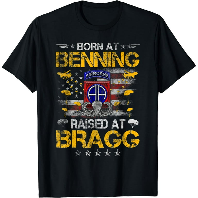 Born At Ft Benning Raised Fort Bragg Airborne T Shirt Born At Ft Benning Raised Fort Bragg Airborne T Shirt