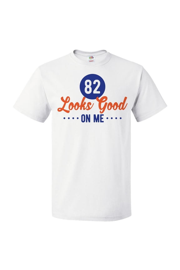 82nd Birthday Gift For 82 Year Old Looks Good On Me T Shirt Gift