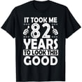 thumbnail image 1 of 82nd Birthday Gift Took Me 82 Years Good Funny 82 Year Old T-Shirt Black Small, 1 of 4