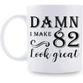 thumbnail image 1 of 82nd Birthday Gifts for Women Men - Damn I Make 82 Look Great Mug - 82 Year Old Present Ideas for Grandpa, Grandma, Wife, Husband, Mom, Dad, Sisters, Brothers, Friends - 11 oz Coffee Mug, 1 of 7