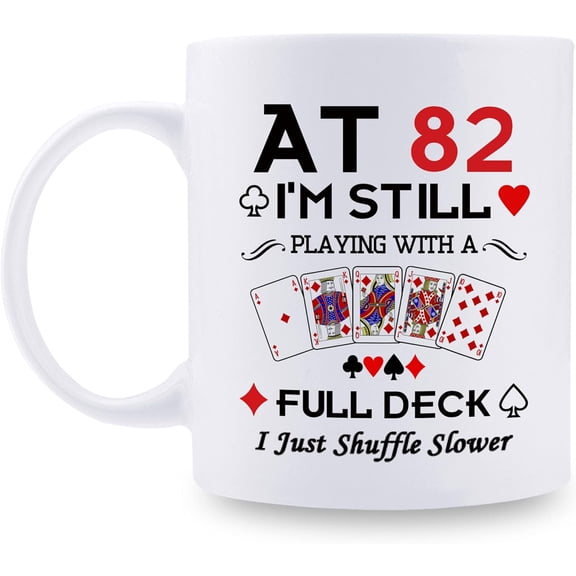 82nd Birthday Gifts for Women Men Grandma Grandpa Mom Dad Friend Sister Brother Uncle Aunt Coworker - At 82 I''m Still Playing with A Full Deck Birthday Mug - 11oz Coffee Mug