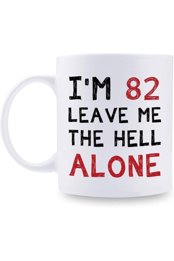 82nd Birthday Gifts for Women Men - I''m 82 Leave Me The Hell Alone Mug - 82 Year Old Birthday Gifts for Mom, Dad, Husband, Wife, Brother, Sisters, Grandma, Grandpa, Friends - 11 oz Coffee Mug