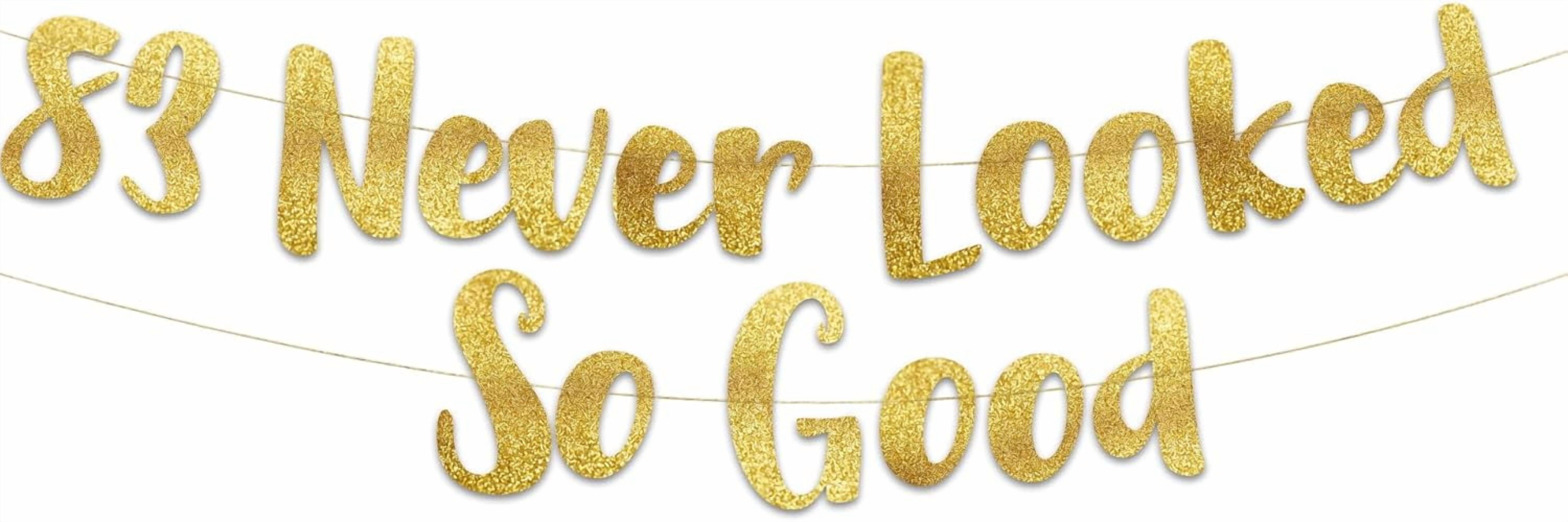 83 Never Looked So Good Gold Glitter Banner 83rd Anniversary and 83 Never Looked So Good Gold Glitter Banner 83rd Anniversary and