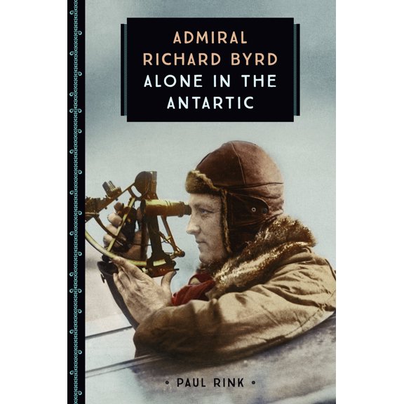 833: Admiral Richard Byrd : Alone in the Antarctic (Edition 1) (Paperback)
