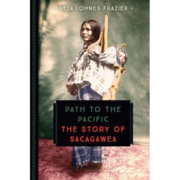 Pre-Owned Path to the Pacific: The Story of Sacagawea (Paperback) 0760352275 9780760352274
