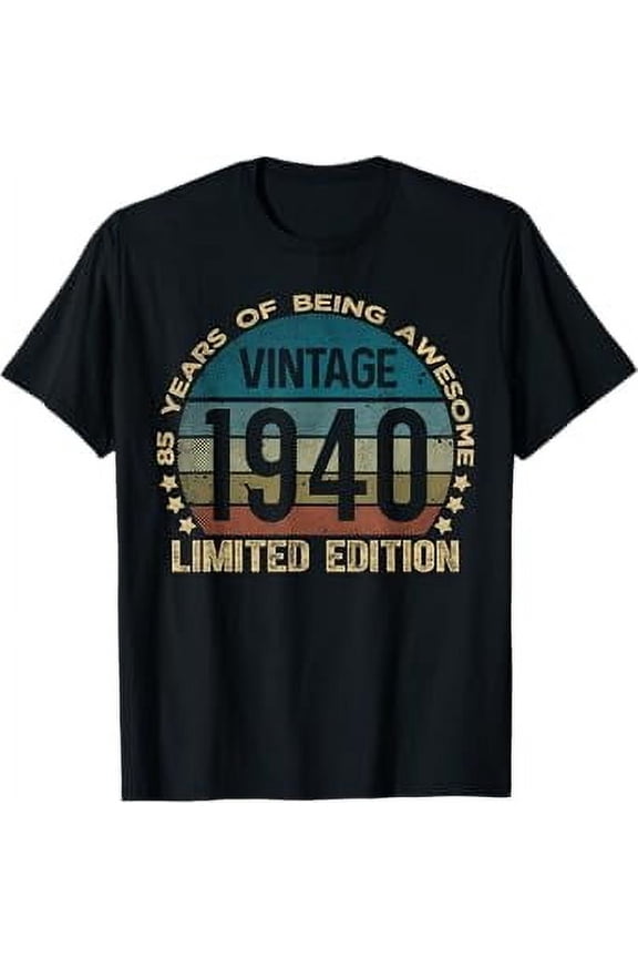 85 Year Old Gifts Vintage Birthday Gifts 1940 Limited Edition 85Th Birthday T-Shirt Unisex S To 5XL