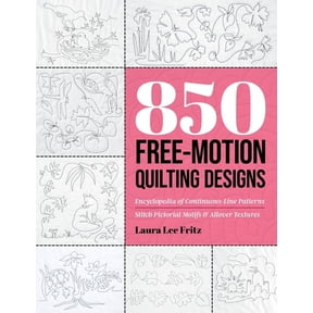 850 Free-Motion Quilting Designs: Encyclopedia of Continuous-Line Patterns; Stitch Pictorial Motifs & Allover Textures, (Paperback)