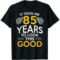 thumbnail image 1 of 85th Birthday Gift, Took Me 85 Years - 85 Year Old T-Shirt, 1 of 3