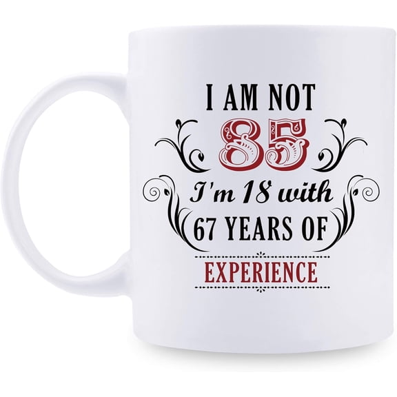 85th Birthday Gifts for Women Men - I''m Not 85 I''m 18 with 67 Years of Experience Mug - 85 Year Old Present Ideas for Mom, Dad, Wife, Sisters, Grandma, Grandpa, Coworkers - 11 oz Coffee Mug
