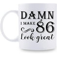 thumbnail image 1 of 86th Birthday Gifts for Women Men - Damn I Make 86 Look Great Mug - 86 Year Old Present Ideas for Grandpa, Grandma, Wife, Husband, Mom, Dad, Sisters, Brothers, Friends - 11 oz Coffee Mug, 1 of 7