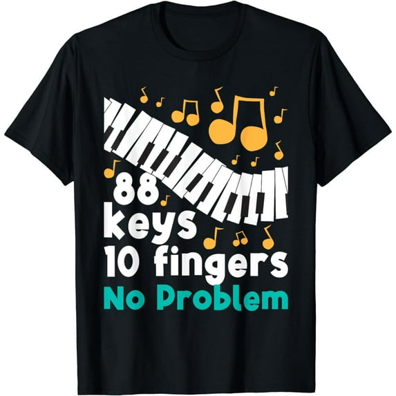 88 Keys 10 Fingers No Problem Piano Player Pianist Musician T-Shirt