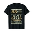 thumbnail image 1 of 88 Keys 10 Fingers Piano Lover Players Funny Musical Pianist T-Shirt, 1 of 5