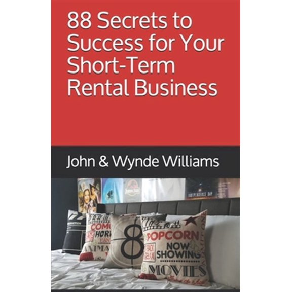 88 Secrets to Success for Your Short-Term Rental Business