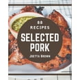 thumbnail image 1 of 88 Selected Pork Recipes: Pork Cookbook - Where Passion for Cooking Begins, (Paperback), 1 of 1