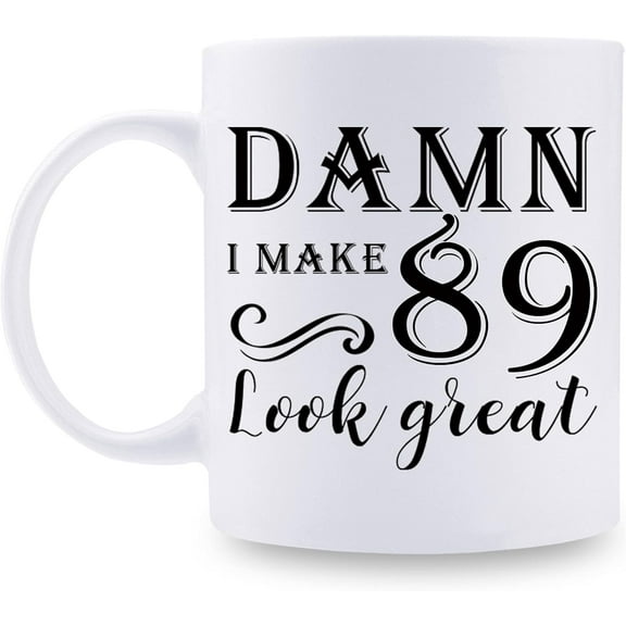89th Birthday Gifts for Women Men - Damn I Make 89 Look Great Mug - 89 Year Old Present Ideas for Grandpa, Grandma, Wife, Husband, Mom, Dad, Sisters, Brothers, Friends - 11 oz Coffee Mug