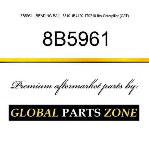 8B5961 - BEARING BALL 6310 1B4120 1T0210 fits Caterpillar (CAT)