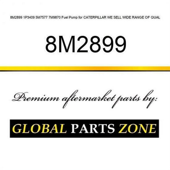 8M2899 1P3409 5M7577 7M9870 Fuel Pump for CATERPILLAR WE SELL WIDE RANGE OF QUAL