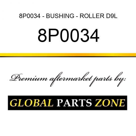 8P0034 - BUSHING - ROLLER D9L/D10N 9W9499 fits Caterpillar (CAT)
