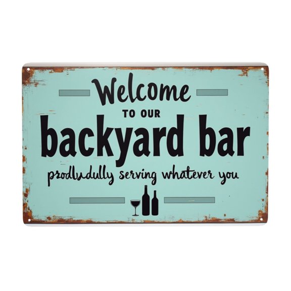 8X12 inch Bar Signs For Home Bar Welcome To Our Backyard Bar Proudly Serving What Ever You Bring Tin Sign Bar Accessories And Decor Beer Signs Funny Gifts For Backyard Bar