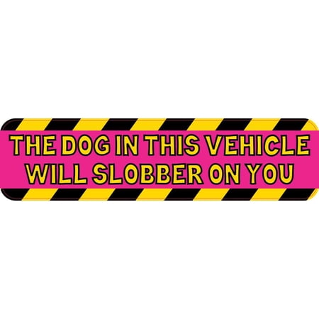 8in x 2in Dog Will SlobBer Magnet Vinyl Car Truck Vehicle Bumper Magnets