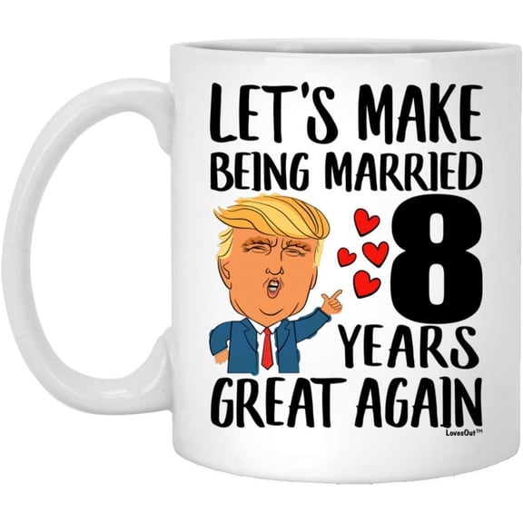 8th Anniversary Mug for Wife Lets Make Being Married 8 Years Great Again Aniversario De Bodas Gift From Husband Funny Coffee Cup For Women Ceramic White 11oz
