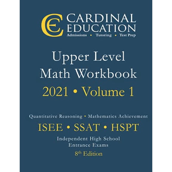 Pre-Owned 8th Edition Upper Level Math Workbook for ISEE, SSAT, and HSPT: Volume 1: High School Entrance Examinations Paperback