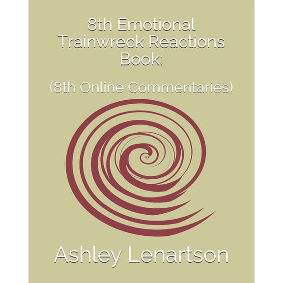 8th Emotional Trainwreck Reactions Book: : (8th Online Commentaries) (Paperback)