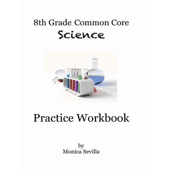 8th Grade Common Core Science Practice Workbook: Chemical Reactions, (Paperback)